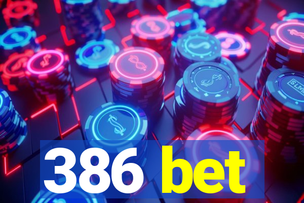 386 bet